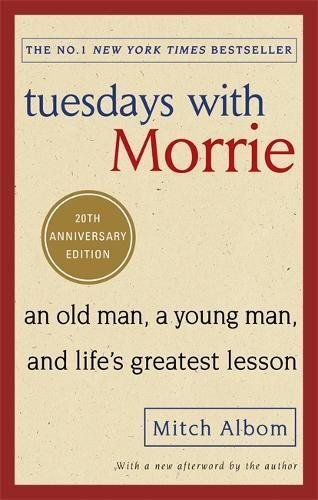 Book cover of Tuesdays With Morrie: An Old Man, a Young Man, and Life's Greatest Lesson by Mitch Albom