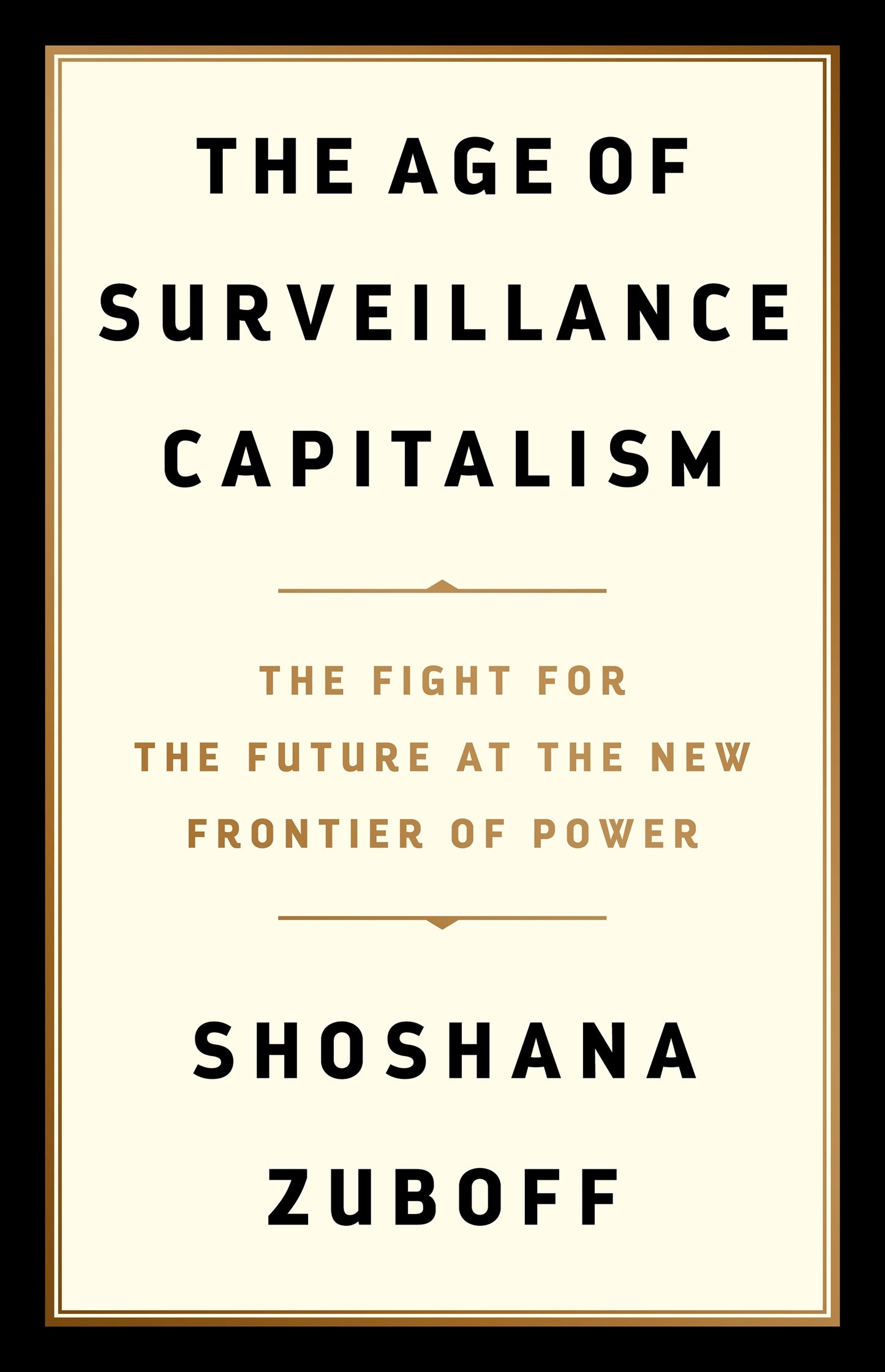 Book cover of The Age of Surveillance Capitalism: The Fight for the Future at the New Frontier of Power by Shoshana Zuboff
