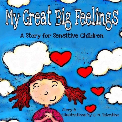 Book cover of My Great Big Feelings: A Story For Sensitive Children by C.M. Tolentino