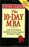 Book cover of The 10-Day Mba: A Step-By-Step Guide To Mastering The Skills Taught In Top Business Schools by Steven Silbiger