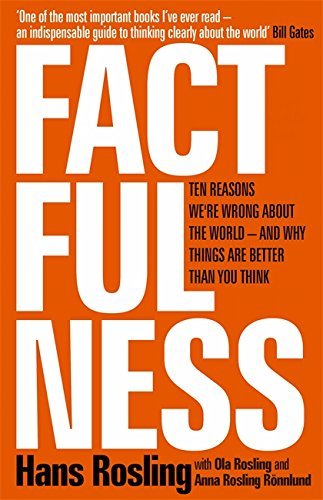 Book cover of Factfulness: Ten Reasons We're Wrong About The World - And Why Things Are Better Than You Think by Anna Rosling Ronnlund