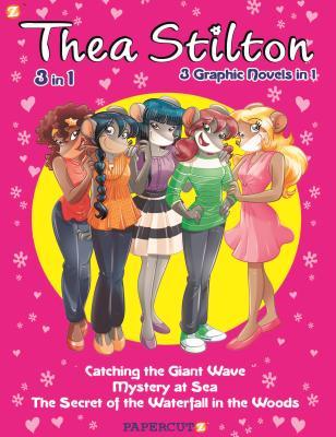 Book cover of Thea Stilton 3-In-1 #2: Catching The Giant Wave, The Secret Of The Waterfall In The Woods, Mystery At Sea by Thea Stilton, Ryan Jampole (Illus.)