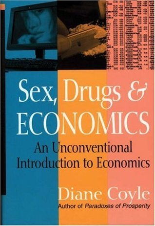 Book cover of Sex, Drugs And Economics: An Unconventional Introduction To Economics by Diane Coyle