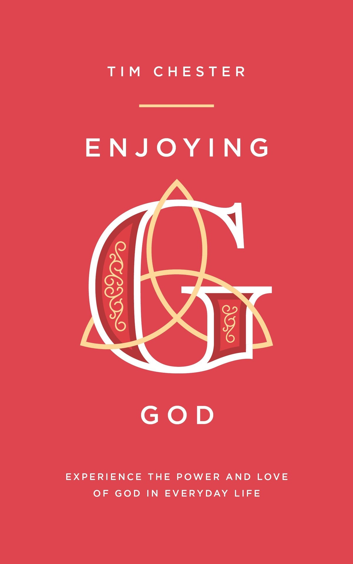 Book cover of Enjoying God: Experience The Power And Love Of God In Everyday Life by Tim Chester