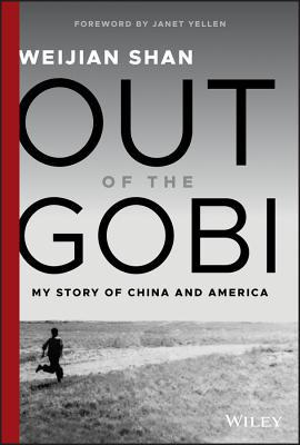 Book cover of Out Of The Gobi: My Story Of China And America by Weijian Shan, Janet Yellen (Foreword)