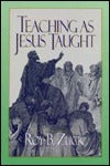 Book cover of Teaching As Jesus Taught by Roy B. Zuck