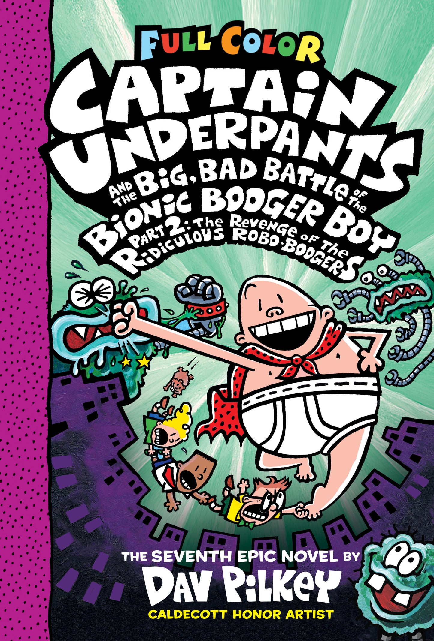 Book cover of Captain Underpants And The Big, Bad Battle Of The Bionic Booger Boy, Part 2: The Revenge Of The Ridiculous Robo-Boogers: Color Edition (Captain Underpants #7): Color Edition by Dav Pilkey