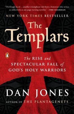 Book cover of The Templars: The Rise and Spectacular Fall of God's Holy Warriors by Dan Jones
