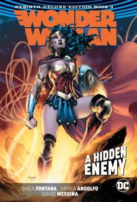 Book cover of Wonder Woman: The Rebirth Deluxe Edition, Book 3 by Shea Fontana, Emanuela Lupacchino (Illus.)