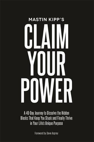 Book cover of Claim Your Power by Mastin Kipp