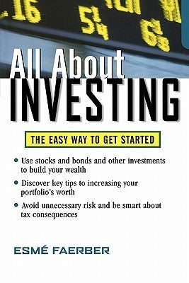 Book cover of All About Investing: The Easy Way To Get Started by Esmé Faerber