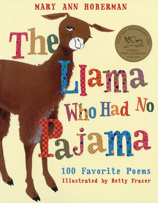 Book cover of The Llama Who Had No Pajama: 100 Favorite Poems by Mary Ann Hoberman, Betty Fraser (Illus.)