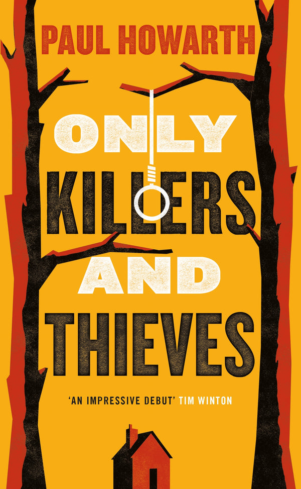 Book cover of Only Killers And Thieves by Paul Howarth