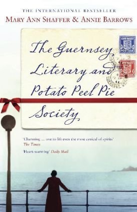 Book cover of Guernsey Literary And Potato Peel Pie Society by Mary Ann Shaffer, Annie Barrows