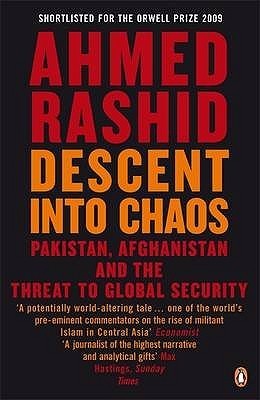 Book cover of Descent Into Chaos: The World's Most Unstable Region And The Threat To Global Security by Ahmed Rashid