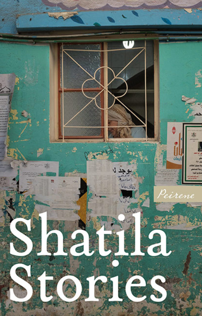 Book cover of Shatila Stories by Omar Khaled Ahmad (Contrib.), Nibal Alalo (Contrib.), Safa Khaled Algharbawi (Contrib.), Omar Abdellatif Alndaf (Contrib.), Rayan Mohamad Sukkar (Contrib.), Safiya Badran (Contrib.), Fatima Omar Ghazawi (Contrib.), Samih Mahmoud (Contrib.), Hiba Mareb (Contrib.), Nashwa Gowanlock (Trans.)