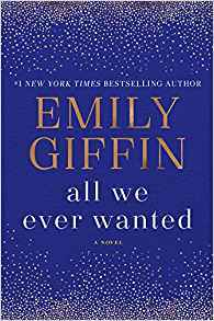 Book cover of All We Ever Wanted by Emily Giffin