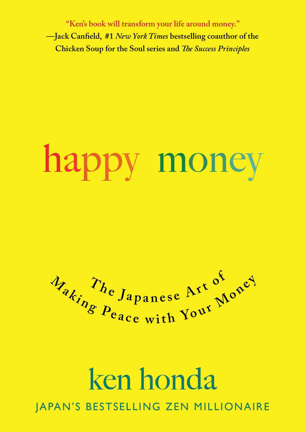 Book cover of Happy Money: The Japanese Art Of Making Peace With Your Money by Ken Honda