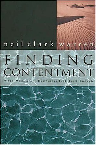 Book cover of Finding Contentment: When Momentary Happiness Just Isn't Enough by Neil Clark Warren