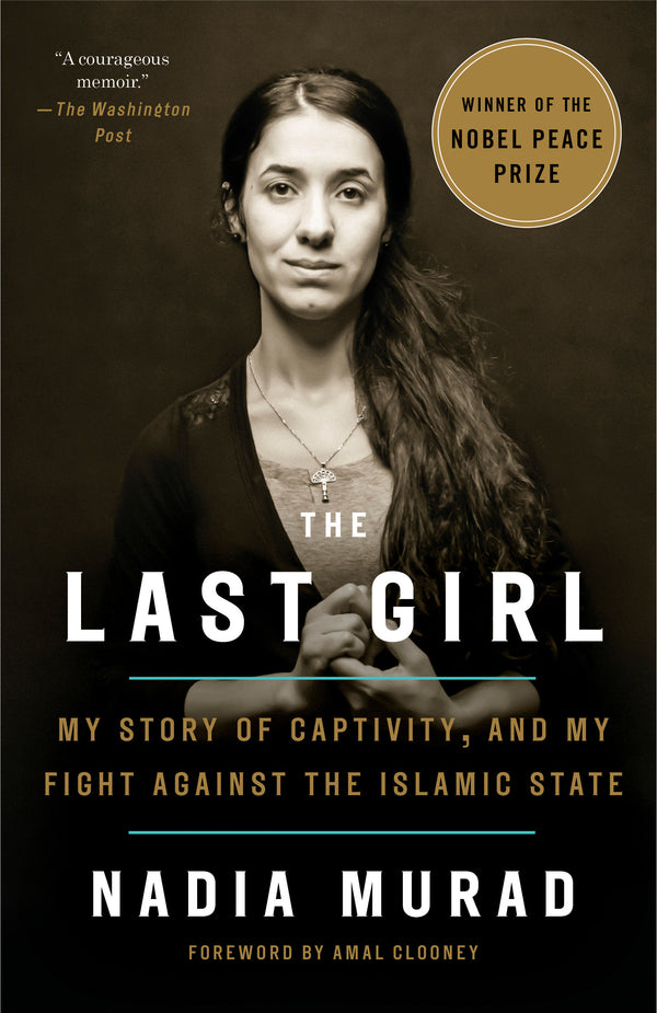 Book cover of The Last Girl: My Story Of Captivity, And My Fight Against The Islamic State by Nadia Murad, Amal Clooney (Foreword)