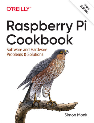 Book cover of Raspberry Pi Cookbook: Software And Hardware Problems And Solutions by Simon Monk