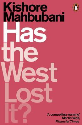 Book cover of Has The West Lost It?: A Provocation by Kishore Mahbubani