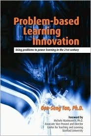 Book cover of Problem-Based Learning Innovation: Using Problems To Power Learning In The 21st Century by Oon-Seng Tan