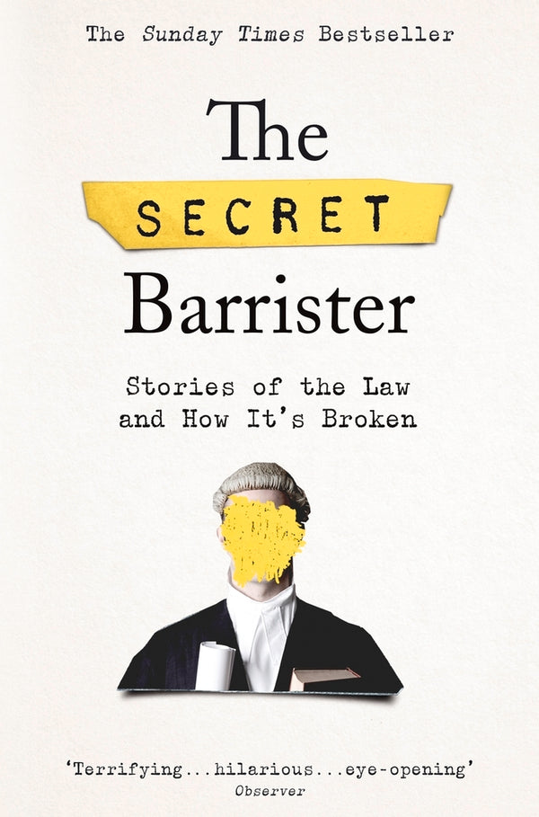 Book cover of The Secret Barrister: Stories of the Law and How It's Broken by The Secret Barrister