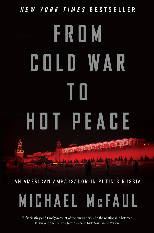 Book cover of From Cold War To Hot Peace: An American Ambassador In Putin's Russia by Michael McFaul