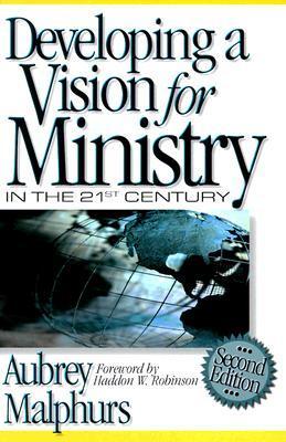 Book cover of Developing a Vision for Ministry in the 21st Century by Haddon Robinson (Foreword), Aubrey Malphurs
