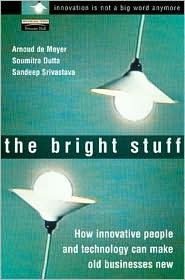 Book cover of The Bright Stuff: How Innovative People and Technology Can Make the Old Economy New by Arnoud De Meyer, Soumitra Dutta, Sandeep Srivastava