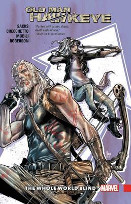 Book cover of Old Man Hawkeye, Vol. 2: The Whole World Blind by Ethan Sacks (Writer), Marco Checchetto, Ibraim Roberson (Illus.), Francesco Mobili (Illus.)