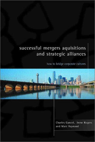 Book cover of Successful Mergers, Acquisitions and Strategic Alliances: How to Bridge Corporate Cultures by Irene Rodgers, Charles Gancel, Marc Raynauld, Marc Raynaud
