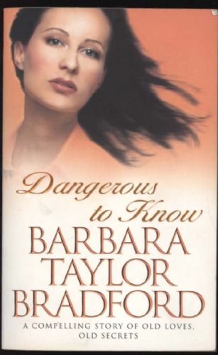 Book cover of Dangerous To Know by Barbara Taylor Bradford