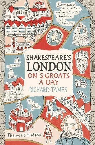 Book cover of Shakespeare's London On 5 Groats A Day (Pocket Edition) /Anglais by Richard L. Tames