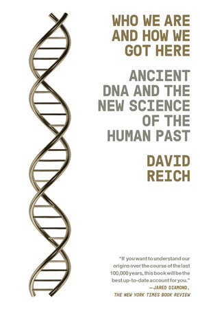 Book cover of Who We Are and How We Got Here: Ancient DNA and the New Science of the Human Past by David  Reich