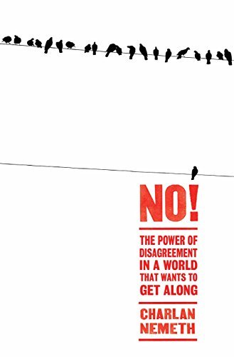 Book cover of No!: The Power of Disagreement in a World That Wants to Get Along by Charlan Jeanne Nemeth