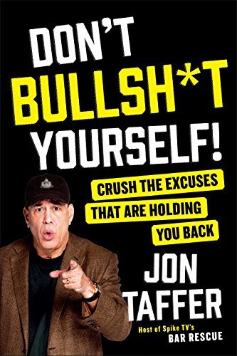 Book cover of Dont Bullsh*t Yourself by Jon Taffer