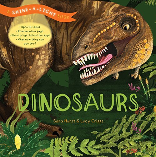 Book cover of Dinosaurs: A Shine-A-Light Book by Sara Hurst, Lucy Cripps