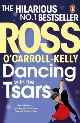 Book cover of Dancing With The Tsars by Ross O'Carroll-Kelly