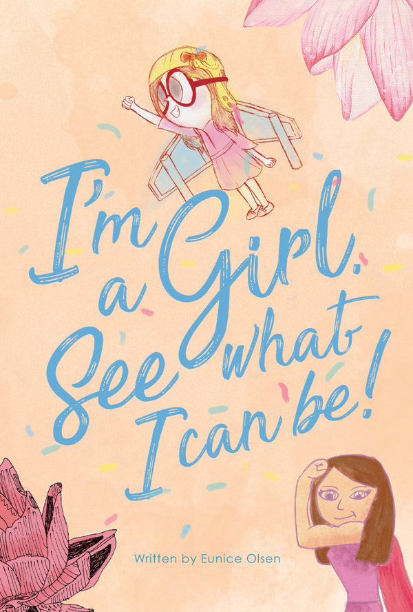 Book cover of I'm a Girl. See What I Can Be! by Eunice Olsen