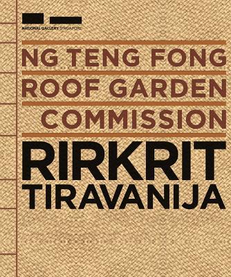 Book cover of Ng Teng Fong Roof Garden Commission: Rirkrit Tiravanija by Russell Storer (editor)