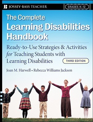 Book cover of The Complete Learning Disabilities Handbook: Ready-to-Use Strategies And Activities For Teaching Students With Learning Disabilities by Joan M. Harwell, Rebecca Williams Jackson