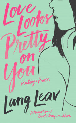 Book cover of Love Looks Pretty on You by Lang Leav