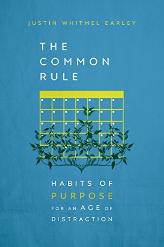 Book cover of The Common Rule: Habits of Purpose for an Age of Distraction by Justin Whitmel Earley