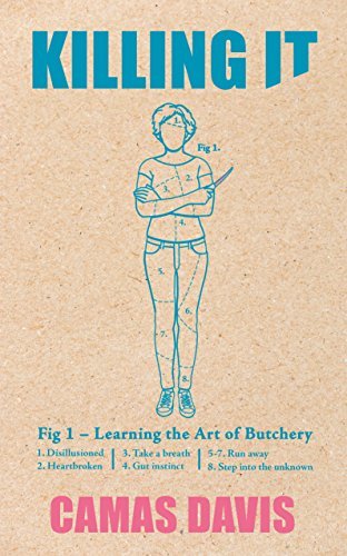 Book cover of Killing It: Learning The Art Of Butchery by Camas Davis