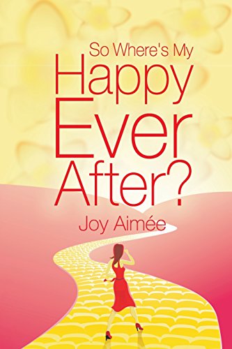 Book cover of So Where's My Happy Ever After? by Joy Aimee