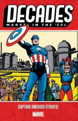 Book cover of Decades: Marvel In The '50s - Captain America Strikes! by Don Rico, John Romita Sr., Carl Burgos