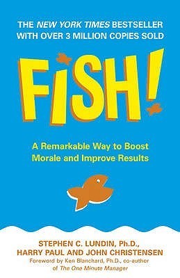 Book cover of Fish! A Remarkable Way To Boost Morale And Improve Results by Stephen C. Lundin, John Christensen, Harry Paul