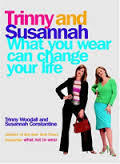 Book cover of What You Wear Can Change Your Life by Trinny Woodall, Susannah Constantine